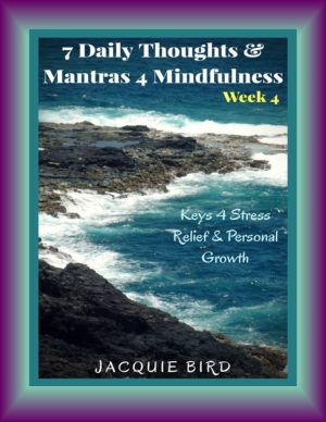 eBook and audiobook 7 Daily Thoughts & Mantras 4 Mindfulness Week 4. Reduce stress, anxiety, gain mindfulness and personal growth. Empower yourself with these guides
