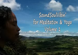 Relaxing music for meditation and yoga.SoundSoulVibin' for Meditation & Yoga Volume 1 Reduce stress, anxiety, gain mindfulness and personal growth