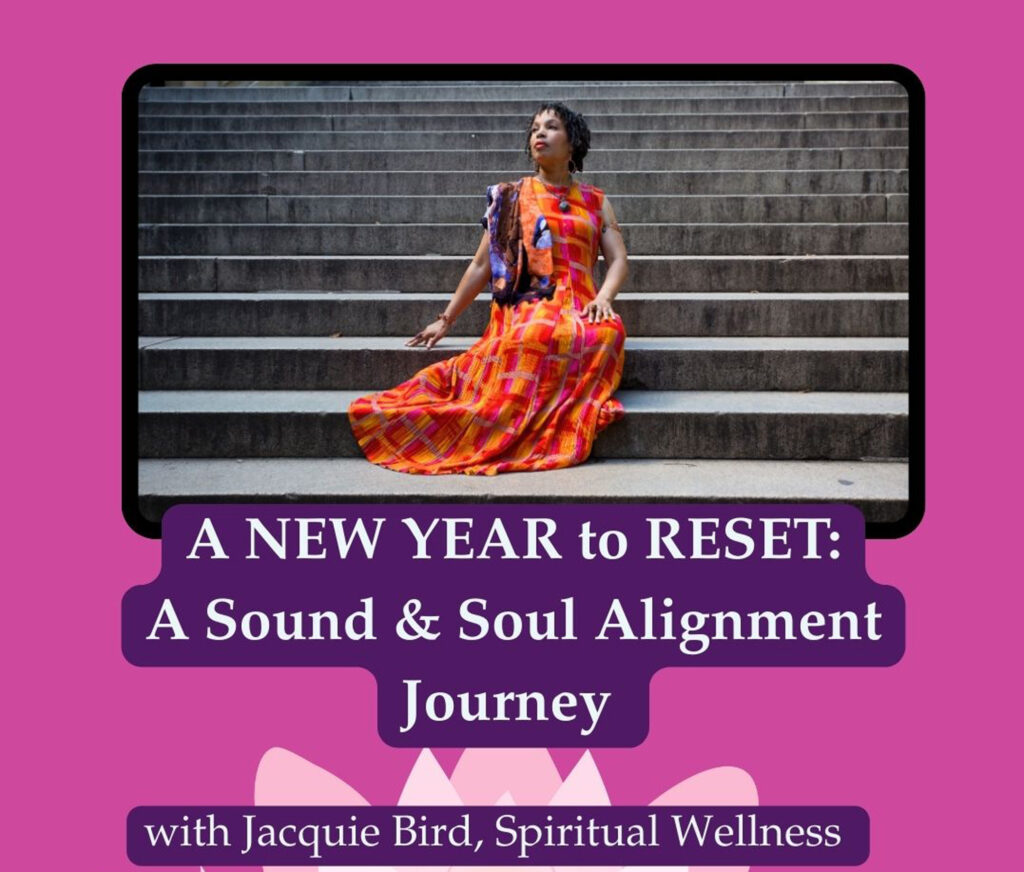 New Year Reset: A Sound & Soul Alignment Journey by Jacquie Bird, Spiritual Wellness. A Virtual event January 5, 2026
